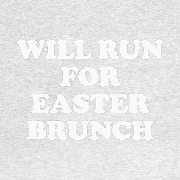 Will Run For Easter Brunch by PodDesignShop